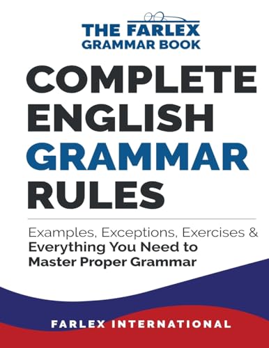 Complete English Grammar Rules: Examples, Exceptions, Exercises, and Everything You Need to Master Proper Grammar (The Farlex Grammar, Band 1)